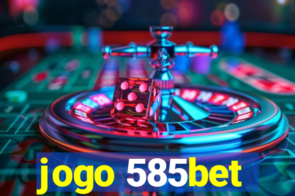 jogo 585bet